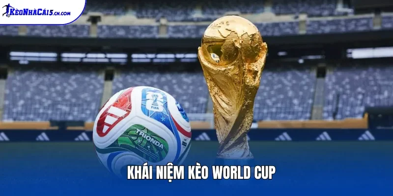 Khái niệm kèo World Cup